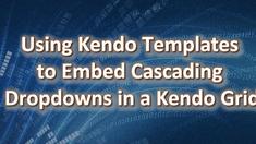 Using Kendo Templates to Embed Cascading Dropdowns in a Kendo Grid