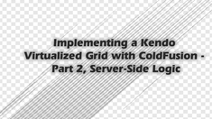 Implementing a Kendo Virtualized Grid with ColdFusion - Part 2, Server-Side Logic